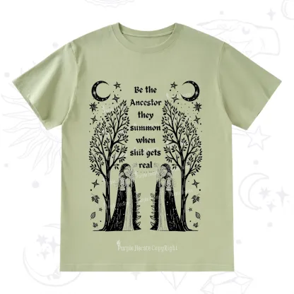 Purplehecate Be The Ancestor They Summon When Shit Gets Real T-Shirt