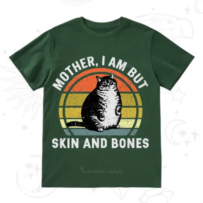 Purplehecate Mother I Am But Skin And Bones Funny Cat T-Shirt