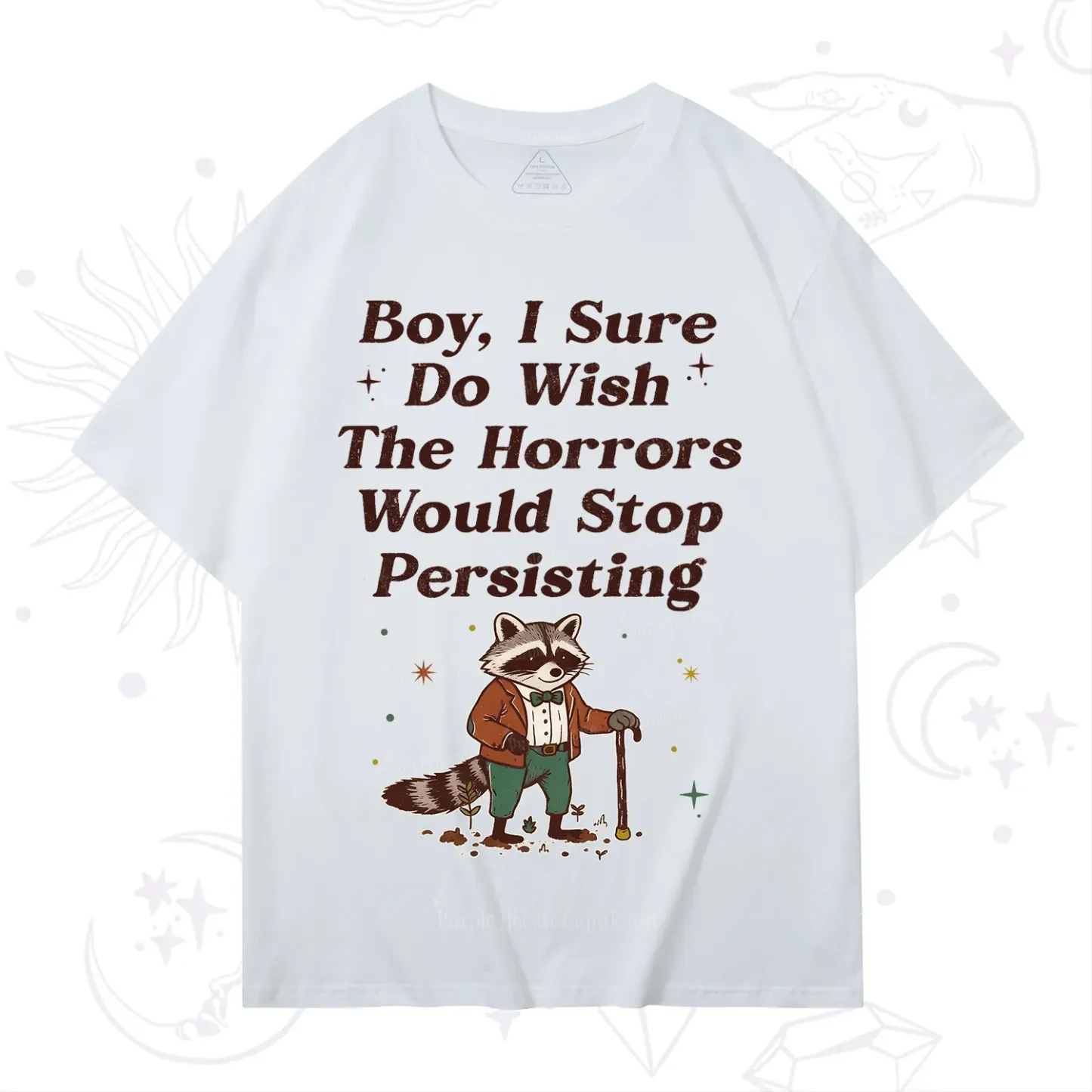 Purplehecate Raccoon Boy I Sure Do Wish The Horrors Would Stop Persisting T-Shirt
