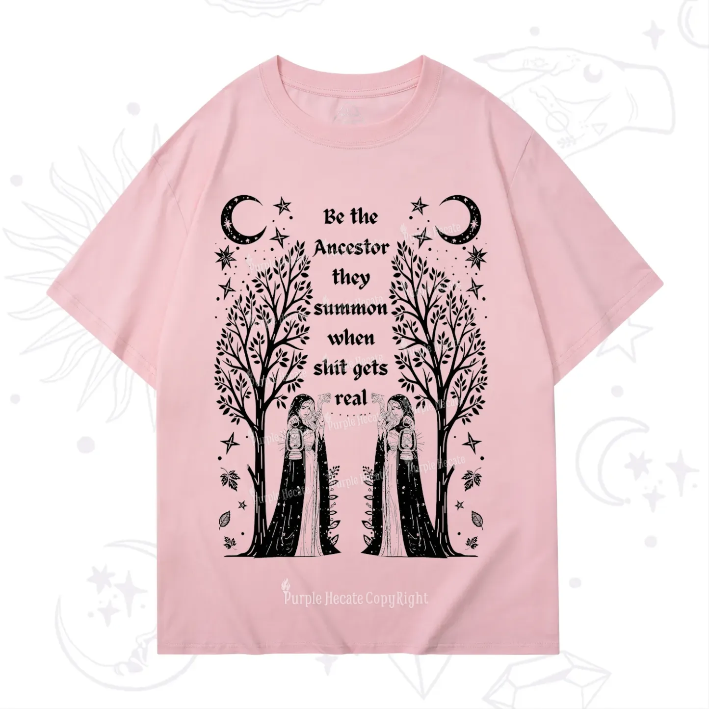 Purplehecate Be The Ancestor They Summon When Shit Gets Real T-Shirt