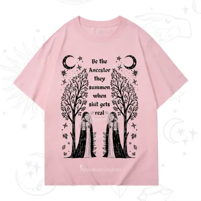 Purplehecate Be The Ancestor They Summon When Shit Gets Real T-Shirt