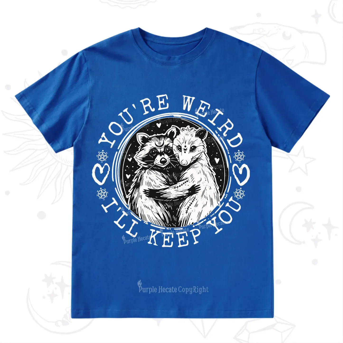 Purplehecate You're Weird I'll Keep You Opossom T-Shirt