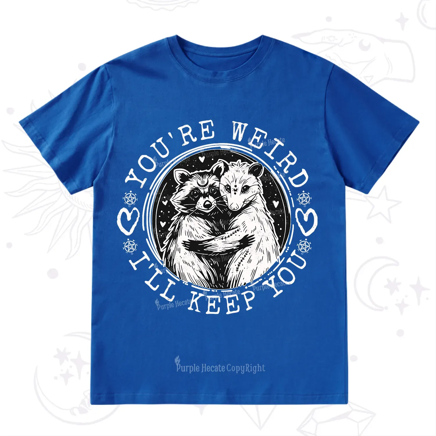 Purplehecate You're Weird I'll Keep You Opossom T-Shirt