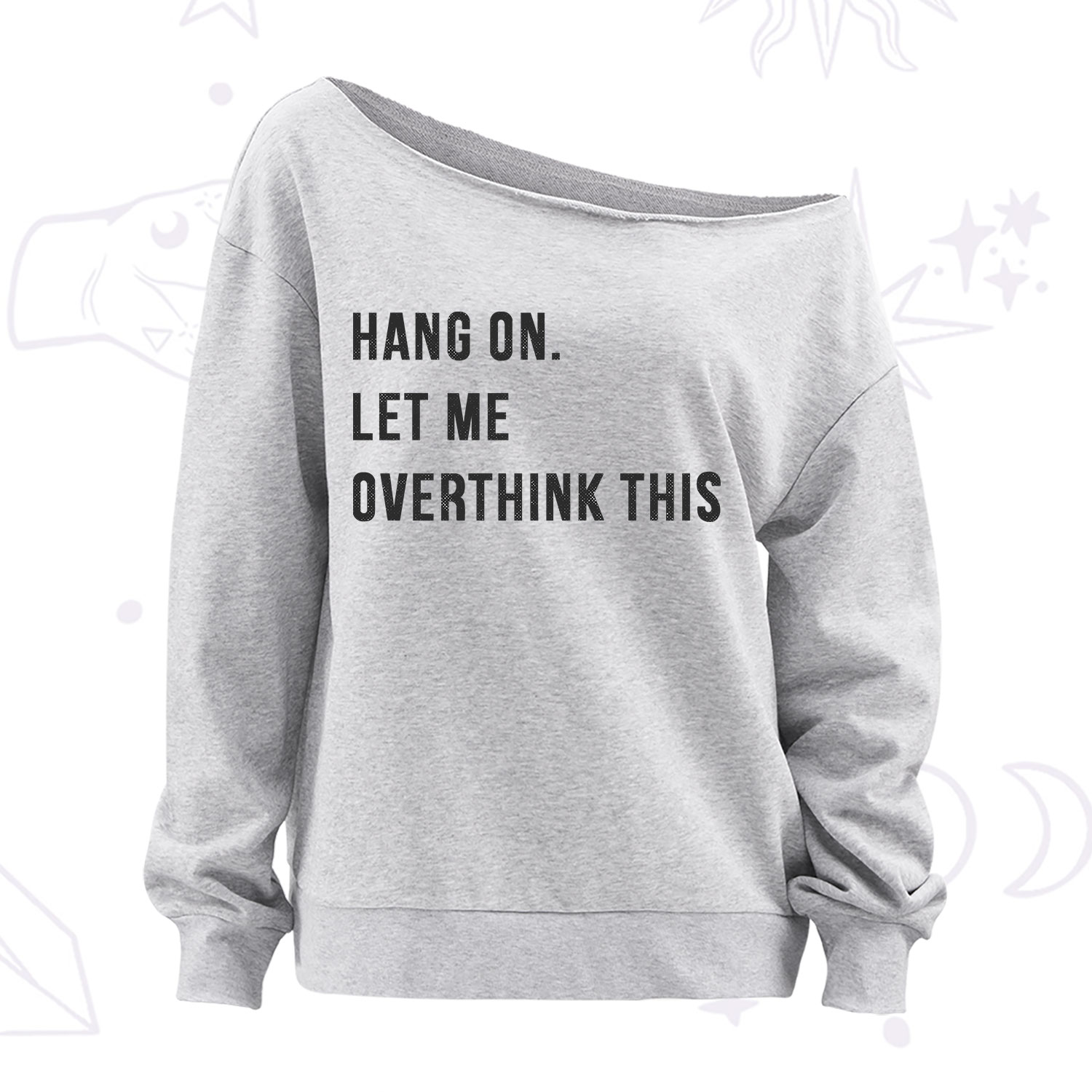 Purplehecate Hang on Let Me Overthink This Off The Shoulder Sweatshirt