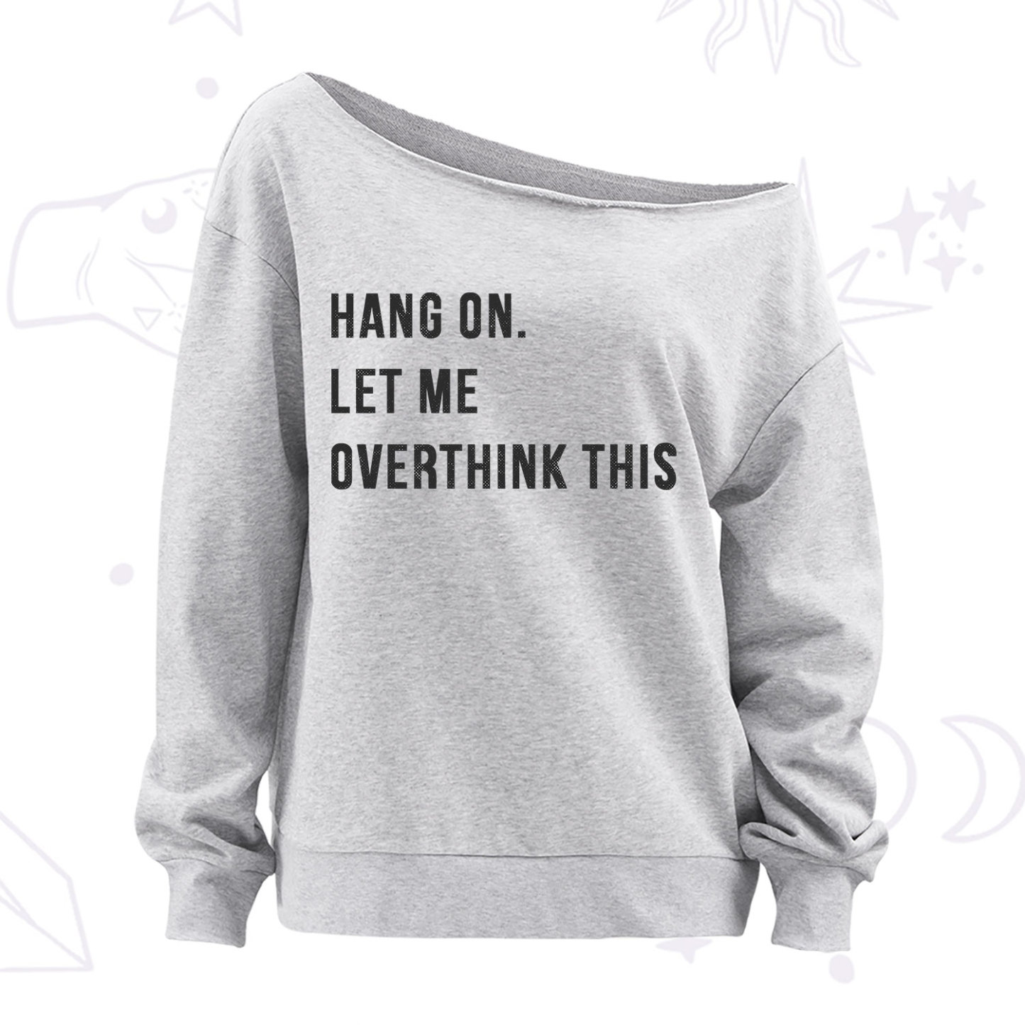 Purplehecate Hang on Let Me Overthink This Off The Shoulder Sweatshirt