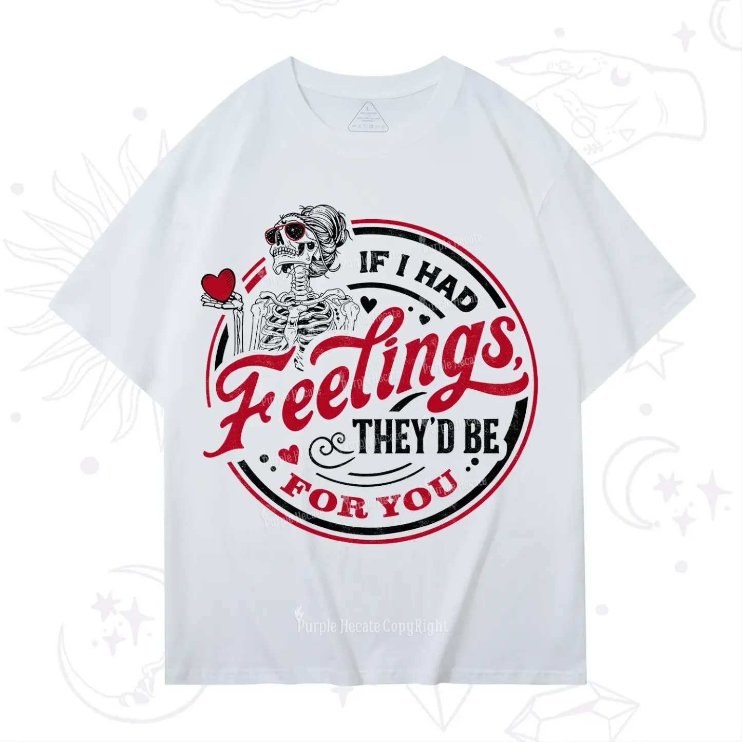Purplehecate If I Had Feelings They'd Be For You Valentine T-Shirt