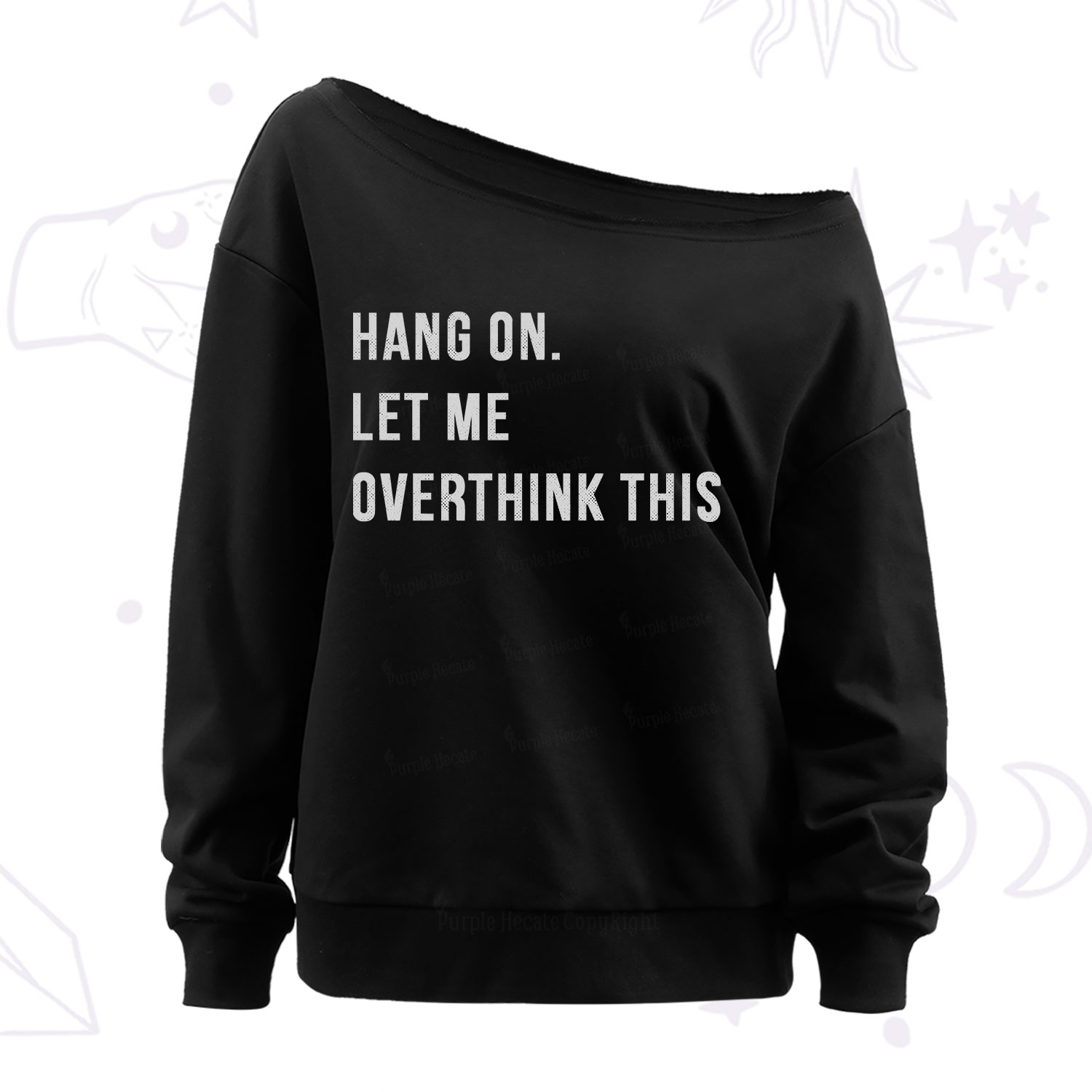 Purplehecate Hang on Let Me Overthink This Off The Shoulder Sweatshirt