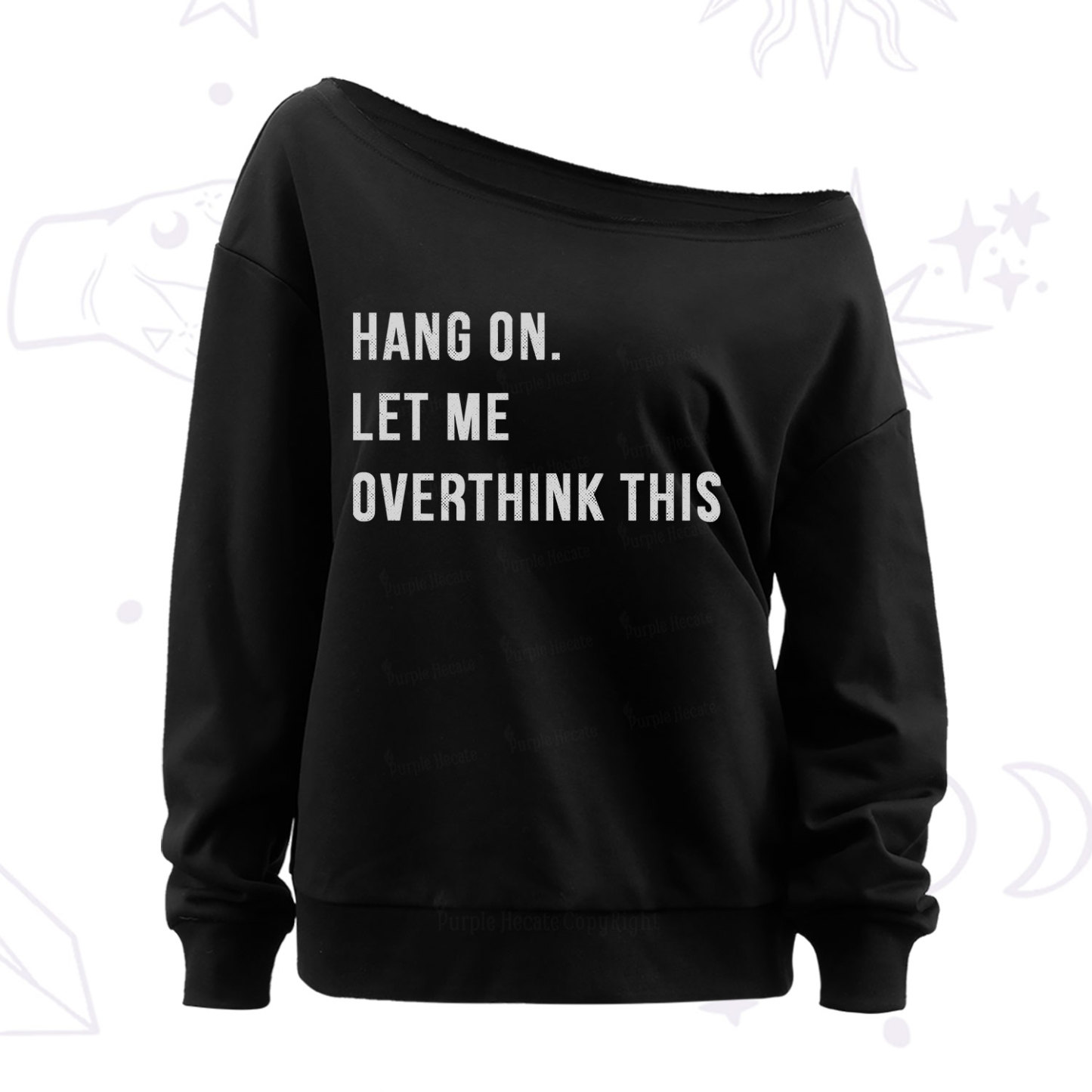 Purplehecate Hang on Let Me Overthink This Off The Shoulder Sweatshirt