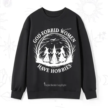 Purplehecate God Forbid Women Have Hobbies Sweatshirt