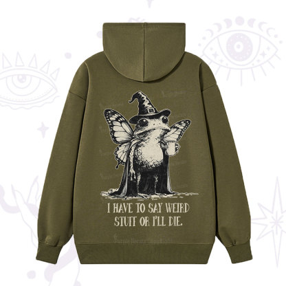 Purplehecate I Have to Say Weird Stuff Or I'll Die Hoodie