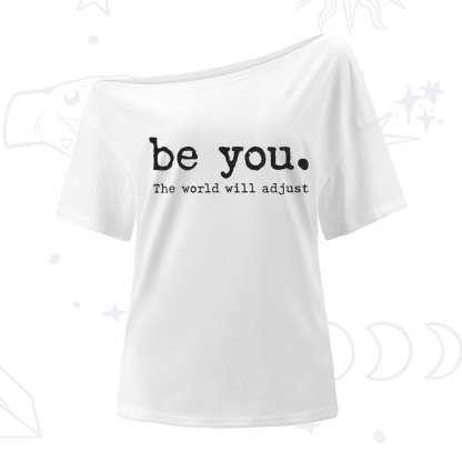 Purplehecate Be You the World Will Adjust One Shoulder T-Shirt