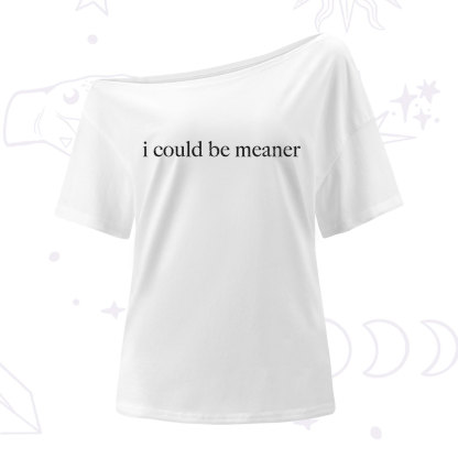 Purplehecate I Could Be Meaner Funny Sarcastic One Shoulder T-Shirt