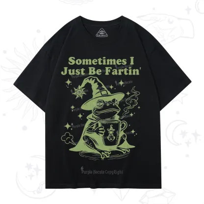 Purplehecate Sometimes I Just Be Fartin T-Shirt