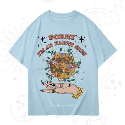 Purplehecate Sorry I'm An Earth Sign T-Shirt