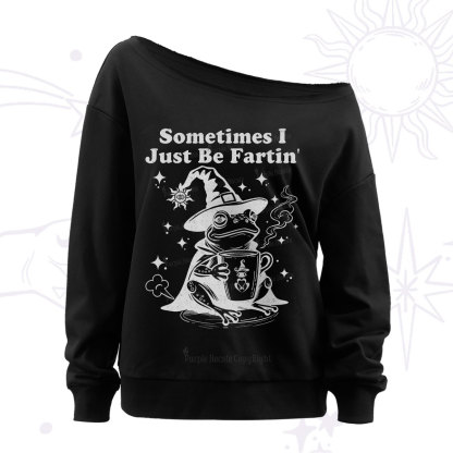 Purplehecate Sometimes I Just Be Fartin Off The Shoulder Sweatshirt