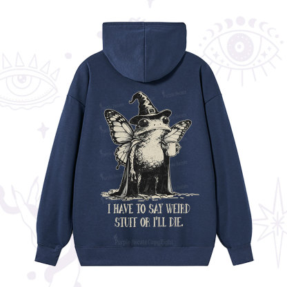 Purplehecate I Have to Say Weird Stuff Or I'll Die Hoodie