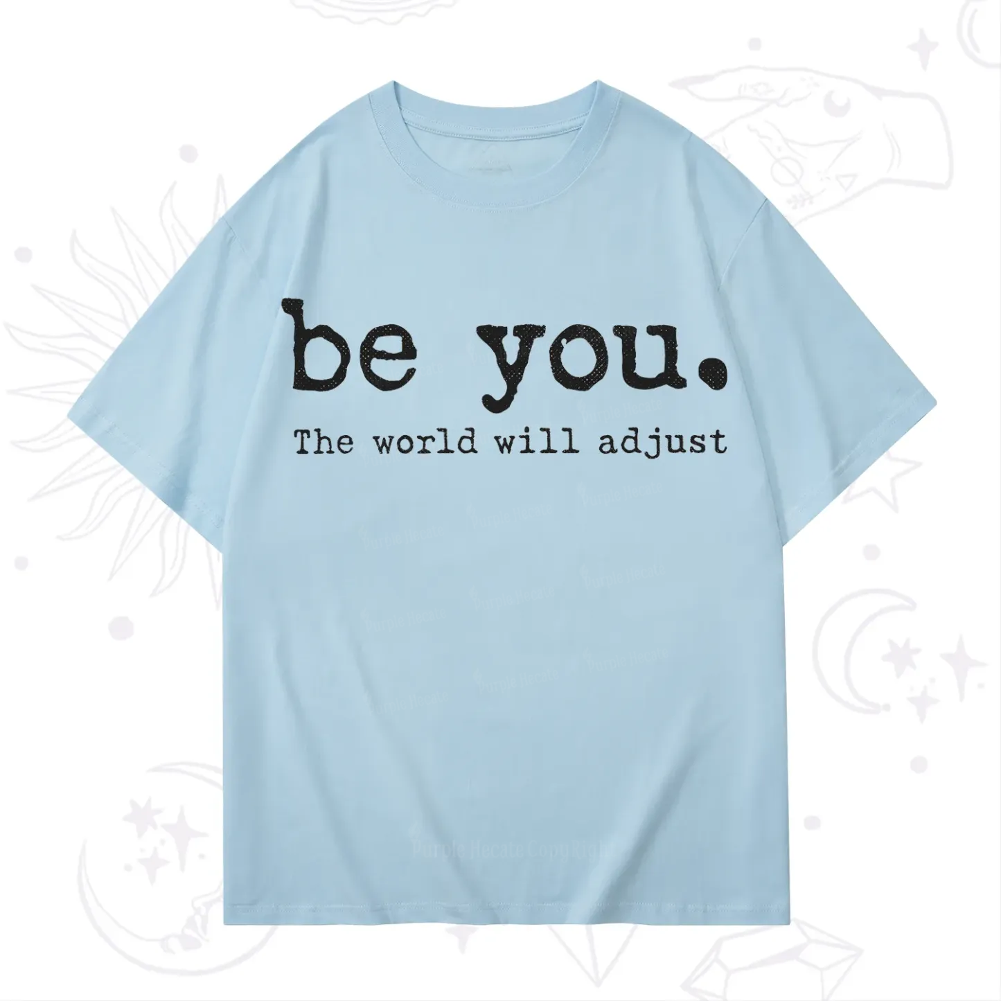 Purplehecate Be You the World Will Adjust T-Shirt