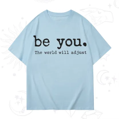 Purplehecate Be You the World Will Adjust T-Shirt