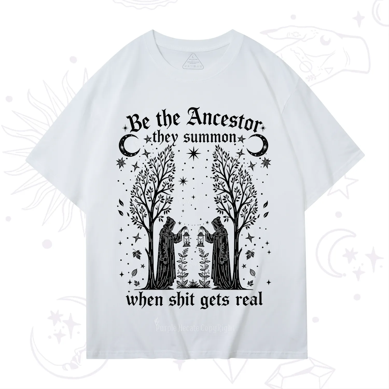 Purplehecate Be The Ancestor They Summon When Shit Gets Real T-Shirt