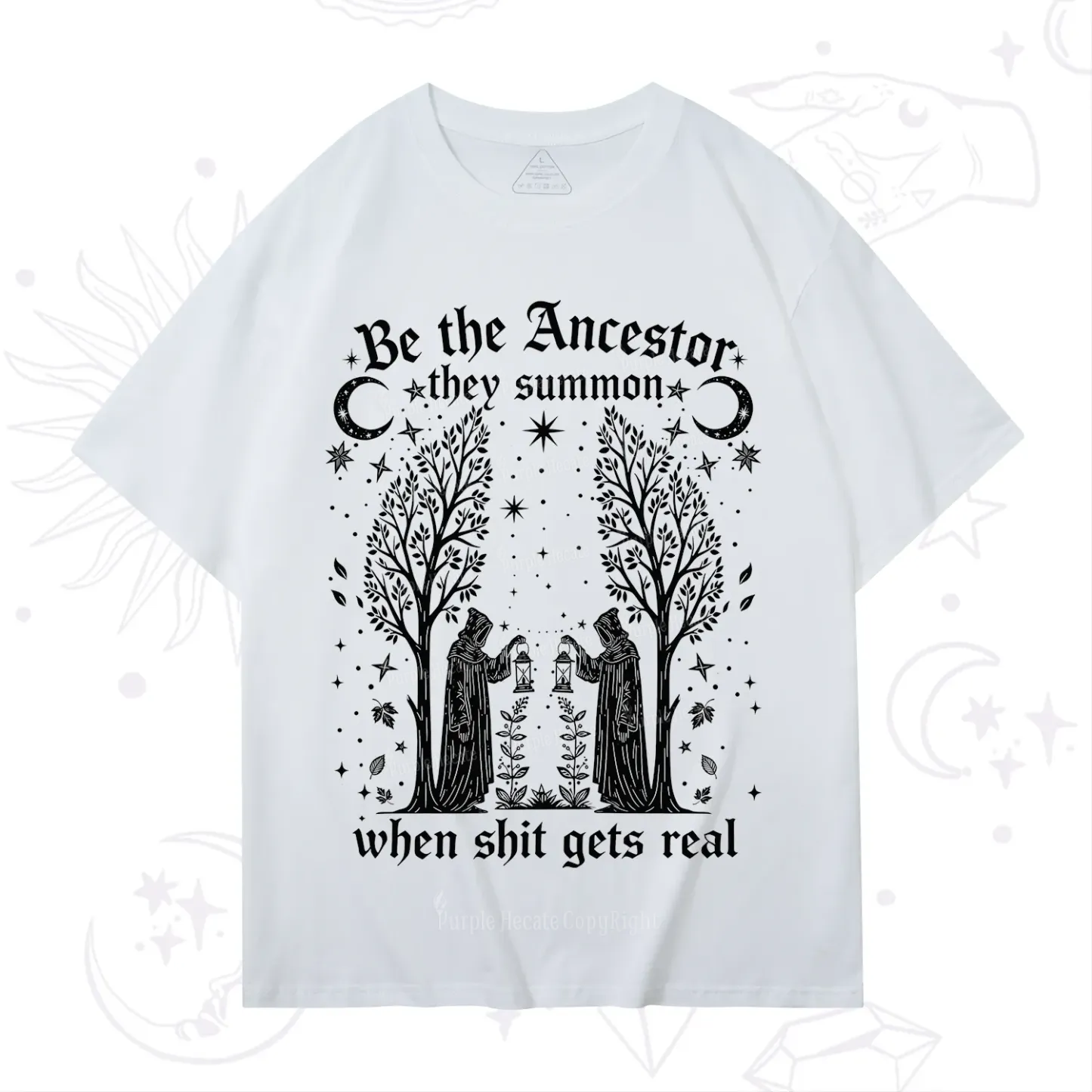 Purplehecate Be The Ancestor They Summon When Shit Gets Real T-Shirt