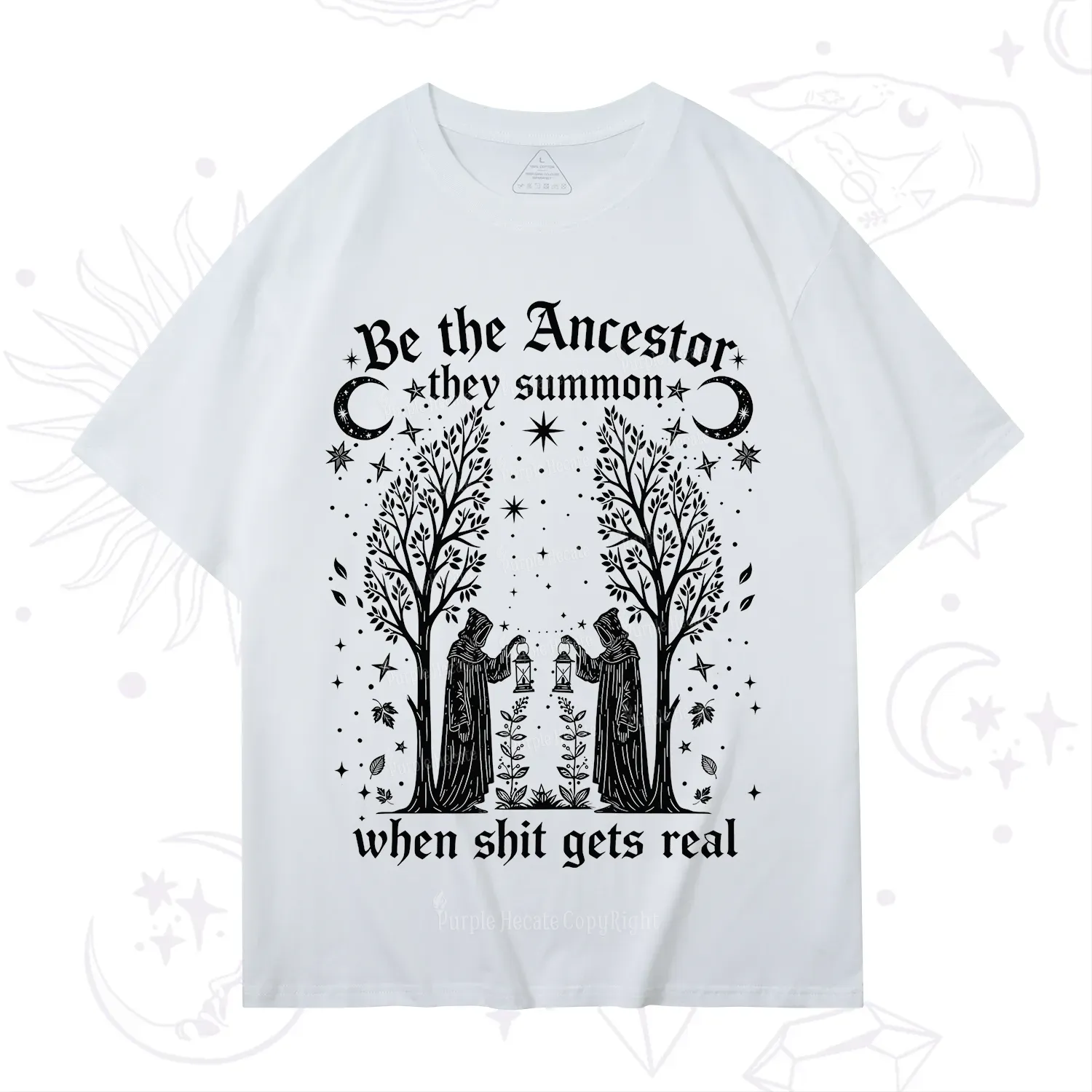 Purplehecate Be The Ancestor They Summon When Shit Gets Real T-Shirt
