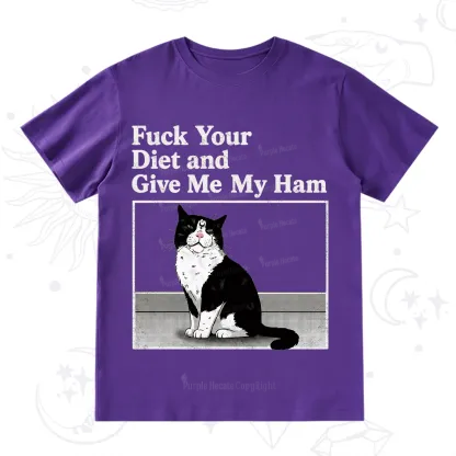 Purplehecate Fuck Your Diet and Give Me My Ham T-Shirt