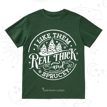 Purplehecate I Like Them Real Thick And Sprucy Christmas T-Shirt