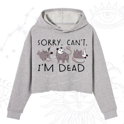 Purplehecate Funny Possum Sorry I Can't I'm Dead Crop Hoodie
