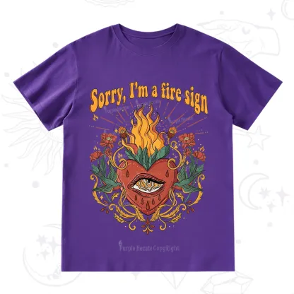 Purplehecate Sorry I'm A Fire Sign T-Shirt
