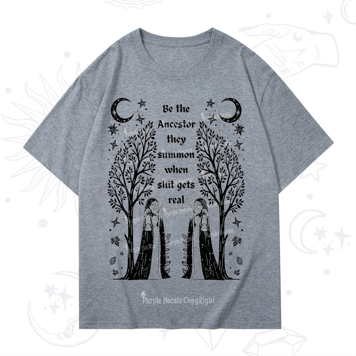 Purplehecate Be The Ancestor They Summon When Shit Gets Real T-Shirt