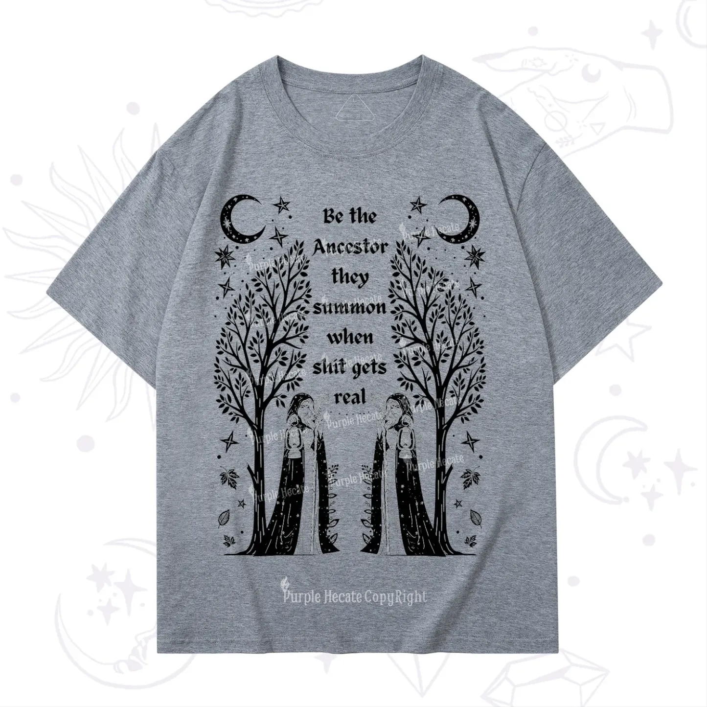 Purplehecate Be The Ancestor They Summon When Shit Gets Real T-Shirt