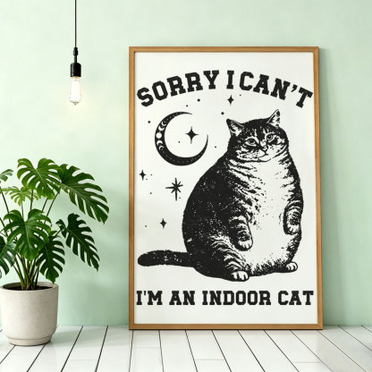 Purplehecate Sorry I Can't Go I'm an Indoor Cat Unframed Poster