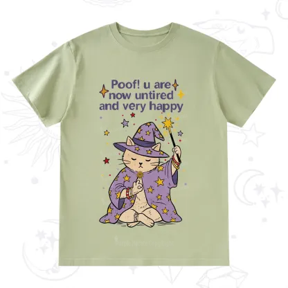 Purplehecate Poof! You Are Now Untired And Very Happy T-Shirt