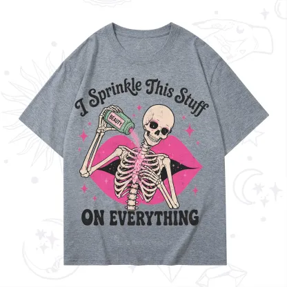 Purplehecate I Sprinkle This Stuff on Everything Beauty Skeleton T-Shirt