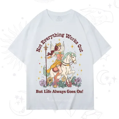 Purplehecate Not Everything Works Out But Life Always Goes On T-Shirt