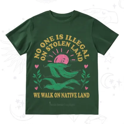 Purplehecate No One is Illegal on Stolen Land T-Shirt