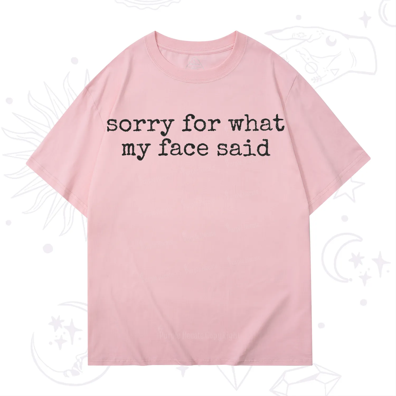 Purplehecate Sorry for What My Face Said T-Shirt