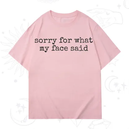 Purplehecate Sorry for What My Face Said T-Shirt