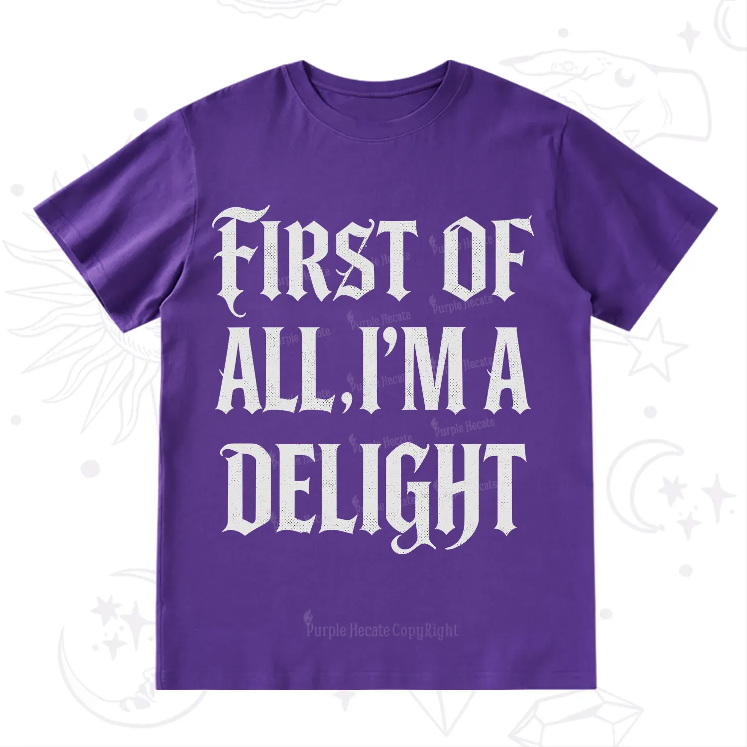 Purplehecate First of All I'm A Delight T-Shirt