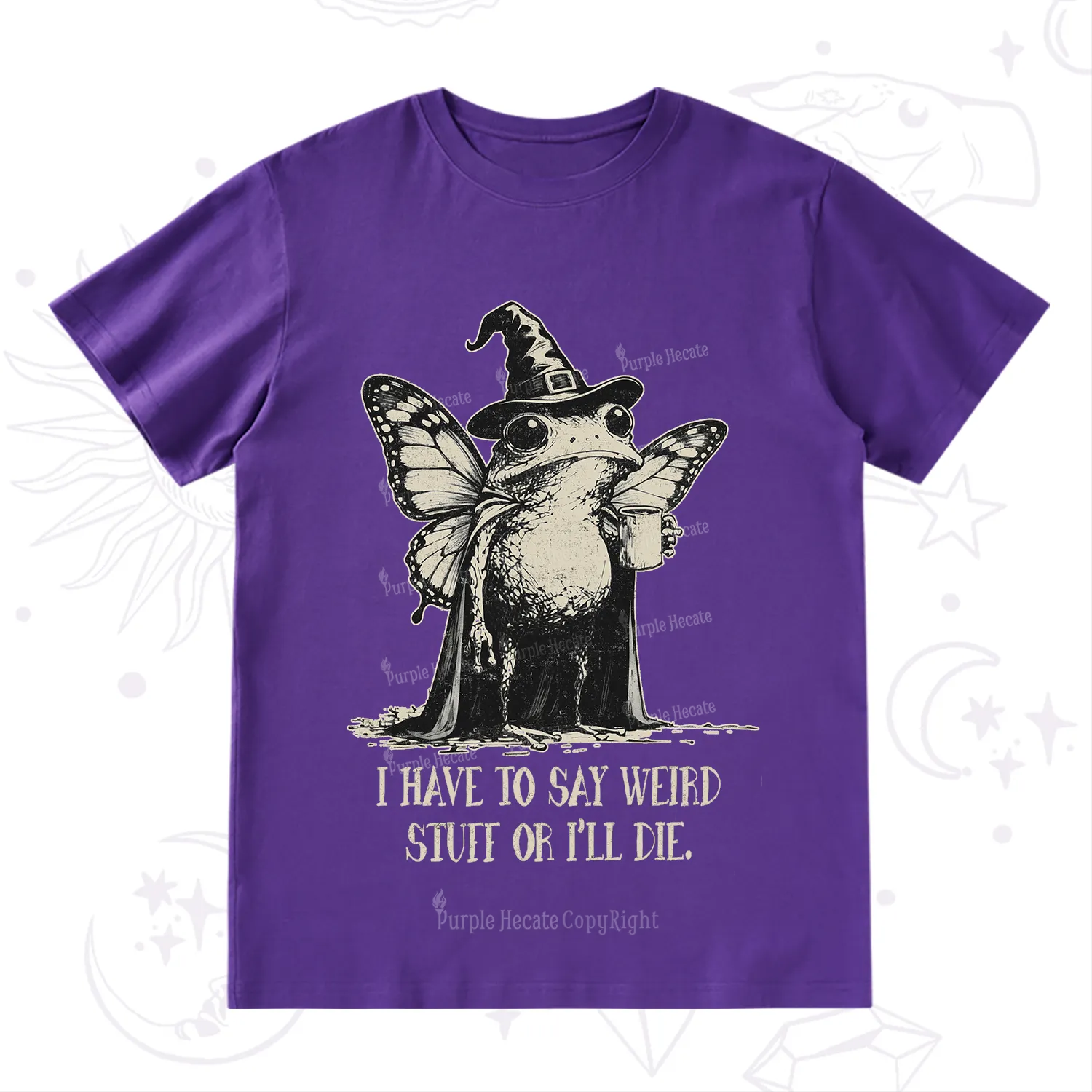 Purplehecate I Have to Say Weird Stuff Or I'll Die T-Shirt