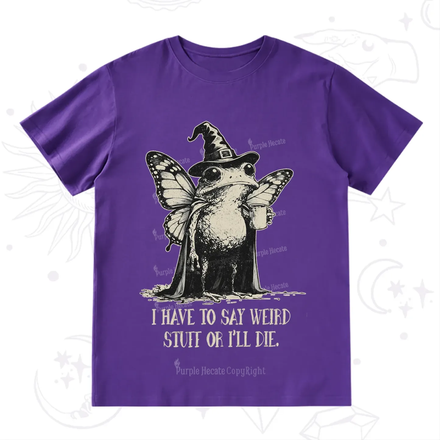 Purplehecate I Have to Say Weird Stuff Or I'll Die T-Shirt