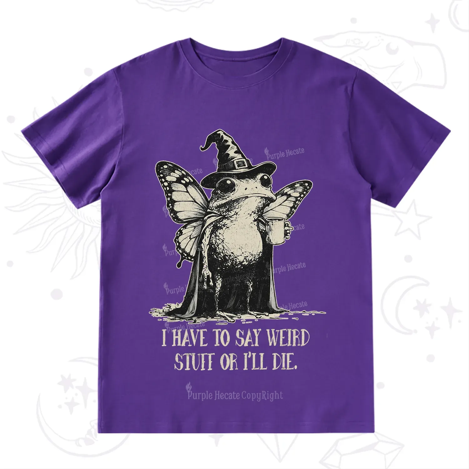 Purplehecate I Have to Say Weird Stuff Or I'll Die T-Shirt