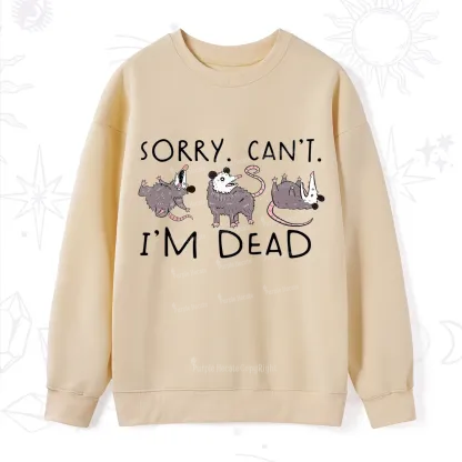 Purplehecate Funny Possum Sorry I Can't I'm Dead Sweatshirt