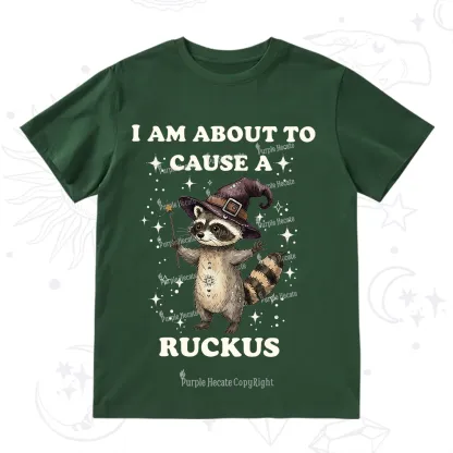 Purplehecate I Am About To Cause A Ruckus T-Shirt