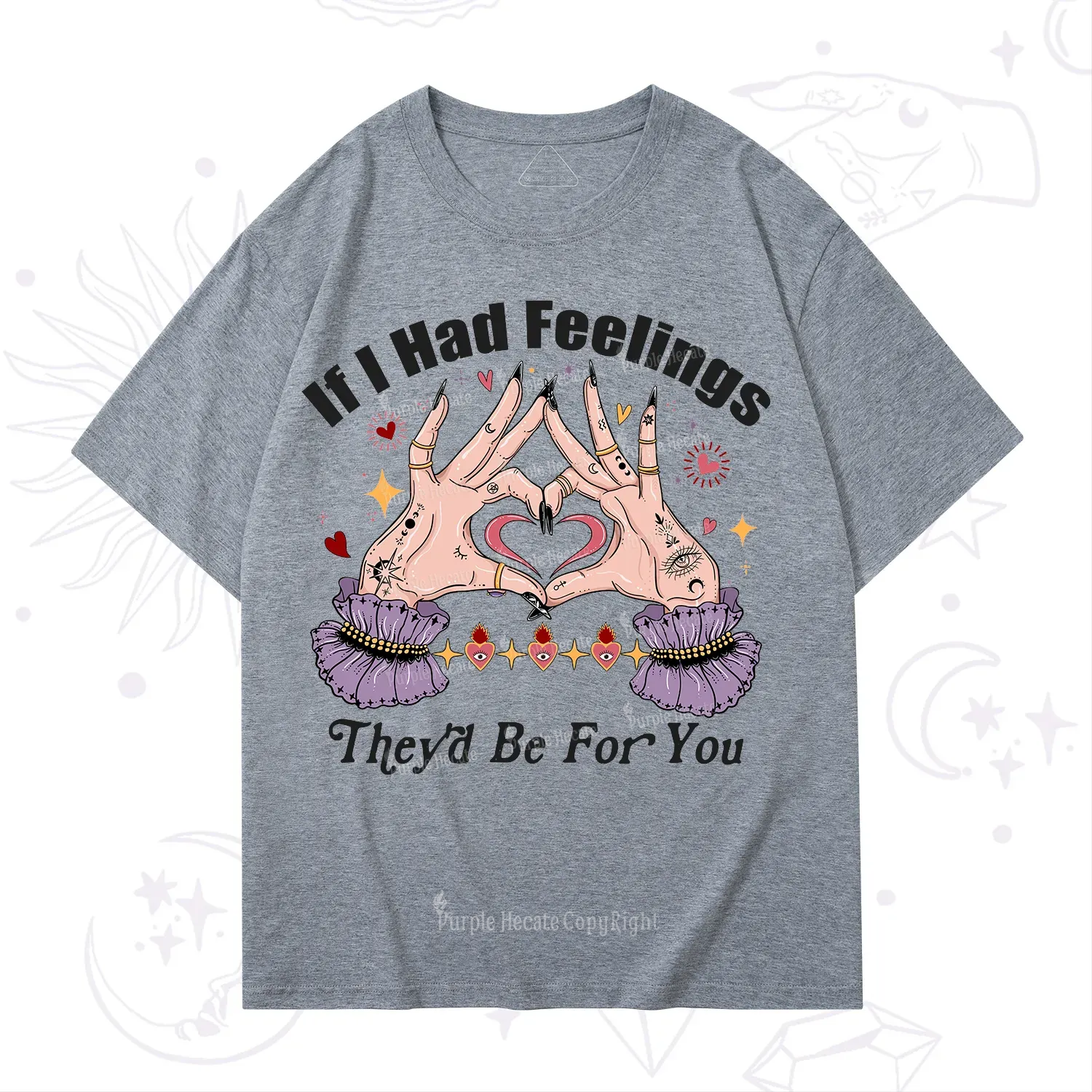 Purplehecate If I Had Feelings They'd Be For You Valentine T-Shirt
