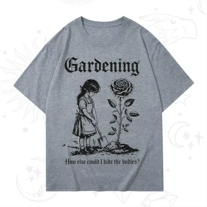 Purplehecate Purplehecate Gardening How Else Could I Hide the Bodies T-Shirt