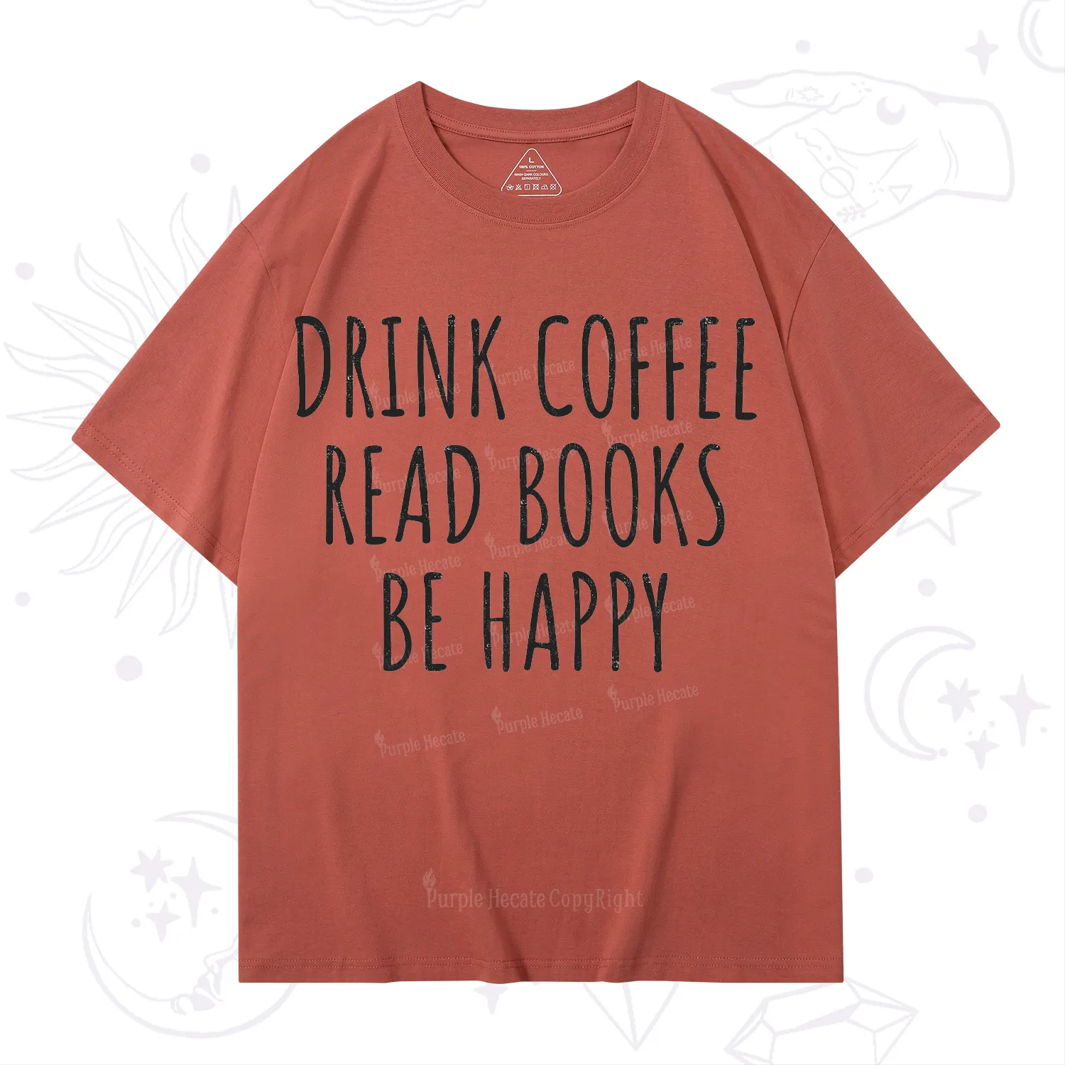 Purplehecate Drink Coffee Read Books Be Happy T-Shirt