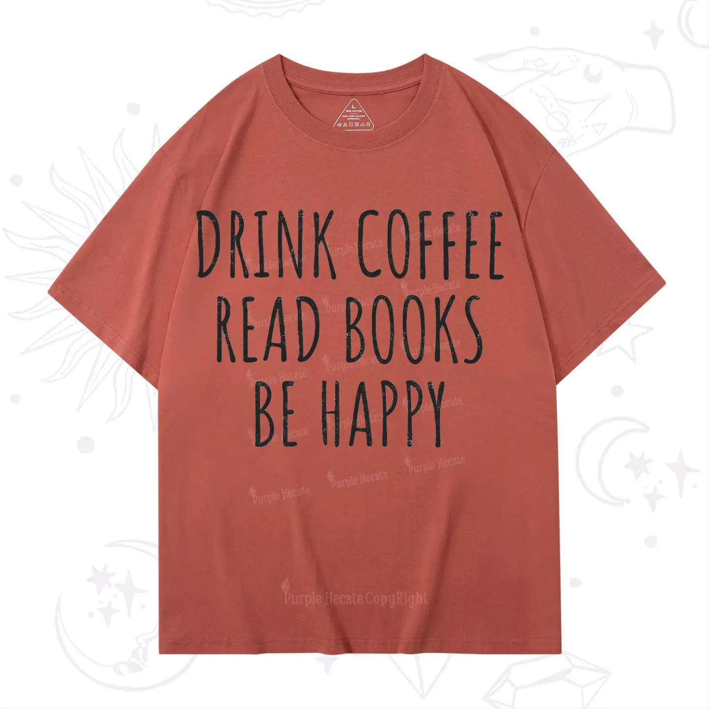 Purplehecate Drink Coffee Read Books Be Happy T-Shirt