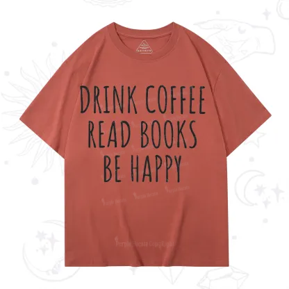 Purplehecate Drink Coffee Read Books Be Happy T-Shirt