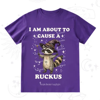 Purplehecate I Am About To Cause A Ruckus T-Shirt